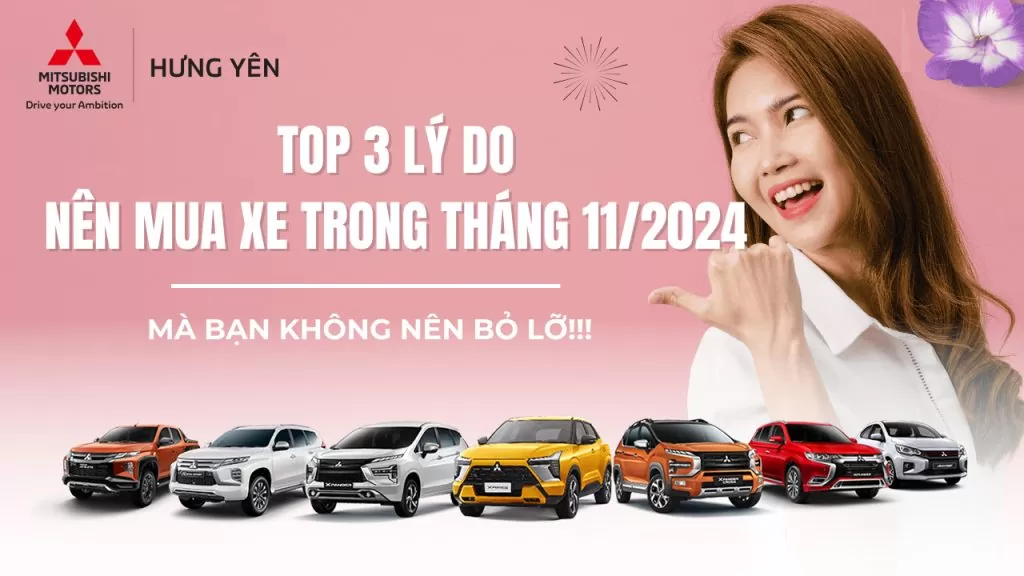 Top 3 Lý Do Vì Sao Nên Mua Xe Trong Tháng 11/2024